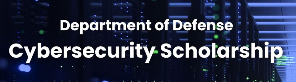 Cybersecurity Scholarship information.